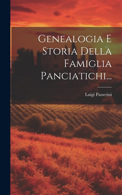 Genealogia E Storia Della Famiglia Panciatichi... (Hardcover)