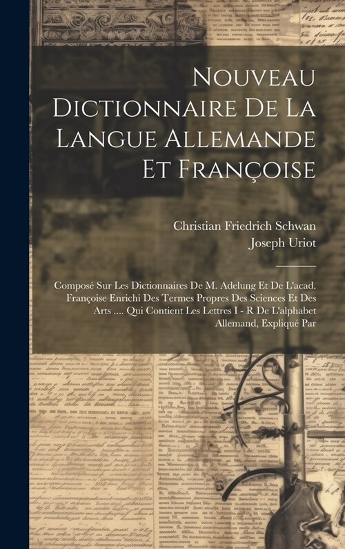 Nouveau Dictionnaire De La Langue Allemande Et Fran?ise: Compos?Sur Les Dictionnaires De M. Adelung Et De Lacad. Fran?ise Enrichi Des Termes Propr (Hardcover)