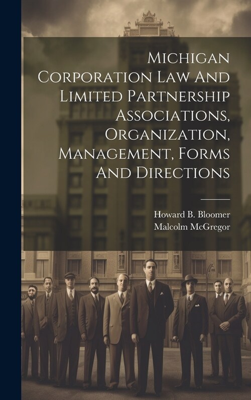 Michigan Corporation Law And Limited Partnership Associations, Organization, Management, Forms And Directions (Hardcover)