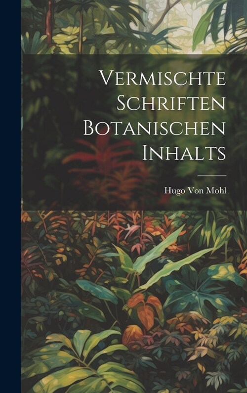 Vermischte Schriften botanischen Inhalts (Hardcover)