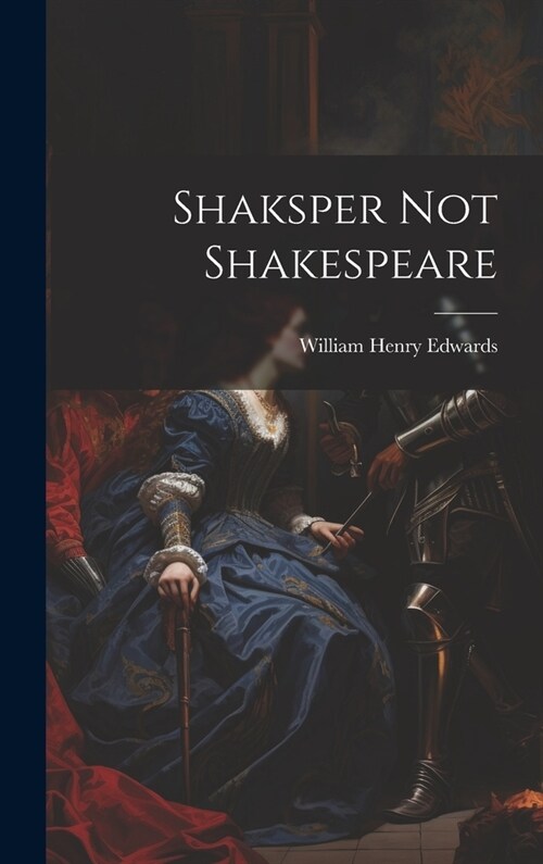 Shaksper Not Shakespeare (Hardcover)