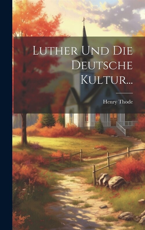 Luther und die Deutsche Kultur... (Hardcover)