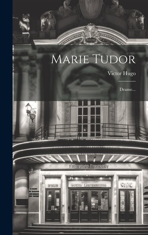 Marie Tudor: Drame... (Hardcover)