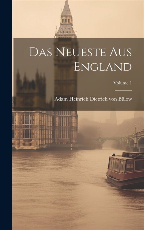 Das Neueste Aus England; Volume 1 (Hardcover)