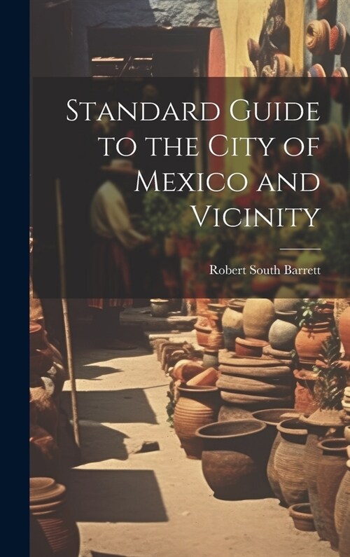 Standard Guide to the City of Mexico and Vicinity (Hardcover)