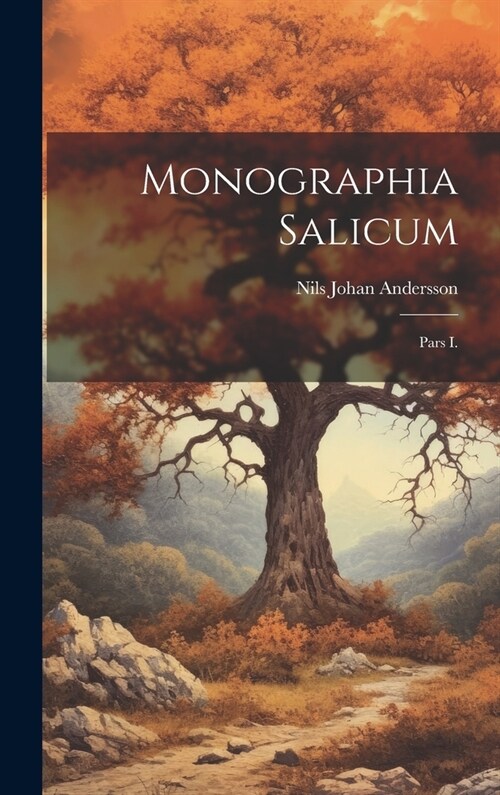 Monographia Salicum: Pars I. (Hardcover)