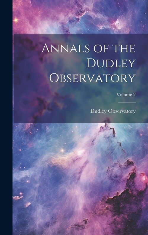 Annals of the Dudley Observatory; Volume 2 (Hardcover)