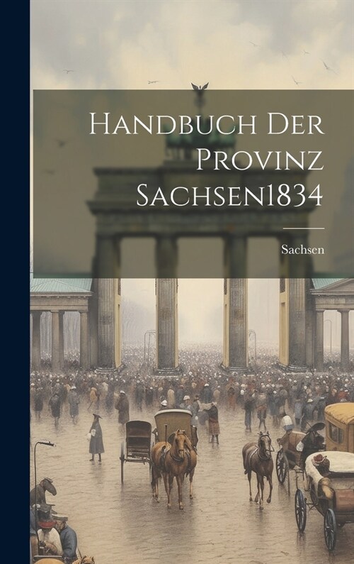 Handbuch Der Provinz Sachsen 1834 (Hardcover)