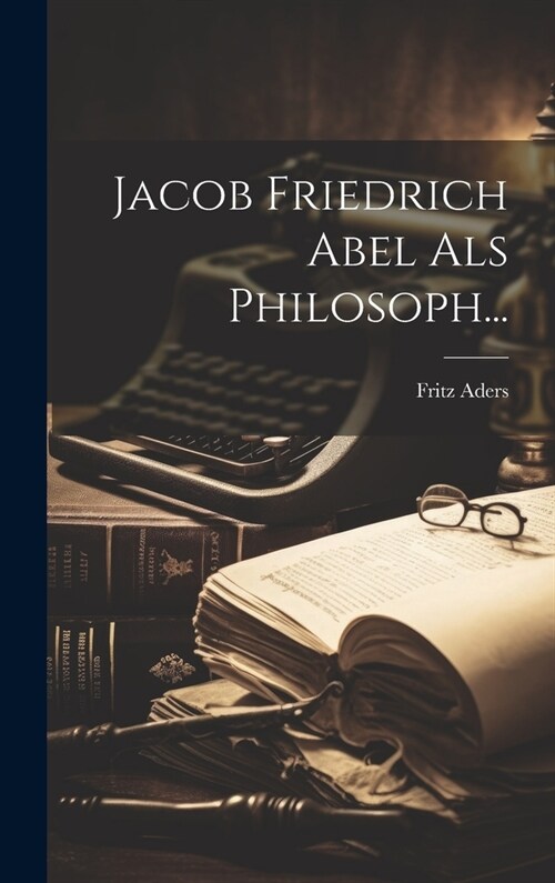 Jacob Friedrich Abel als Philosoph... (Hardcover)