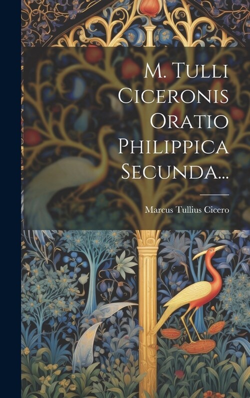 M. Tulli Ciceronis Oratio Philippica Secunda... (Hardcover)