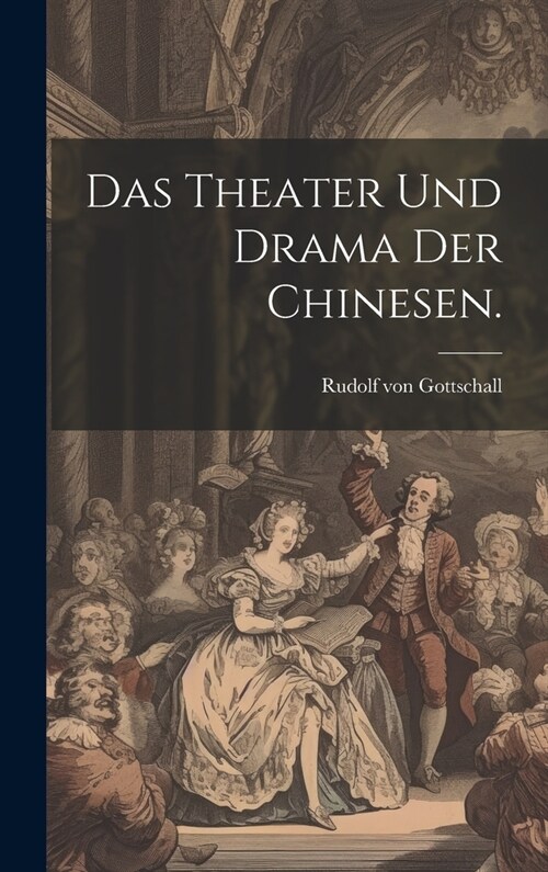 Das Theater und Drama der Chinesen. (Hardcover)