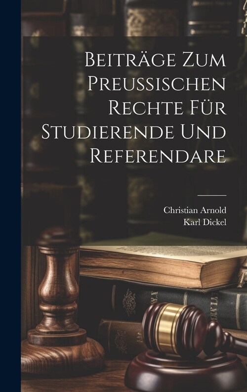 Beitr?e zum preu?schen Rechte f? Studierende und Referendare (Hardcover)