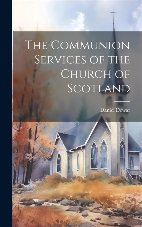 The Communion Services of the Church of Scotland (Hardcover)