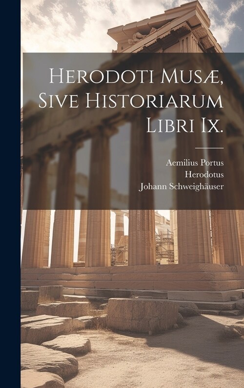 Herodoti Mus? Sive Historiarum Libri Ix. (Hardcover)