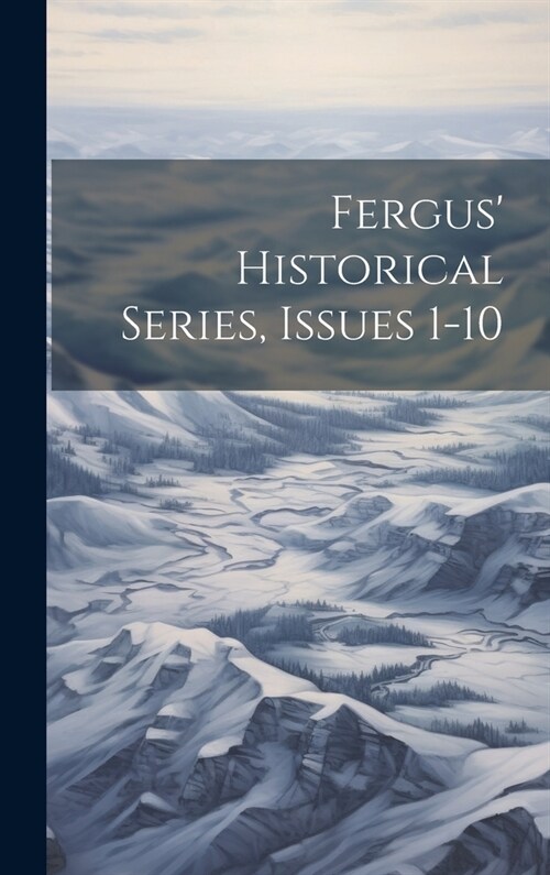 Fergus Historical Series, Issues 1-10 (Hardcover)