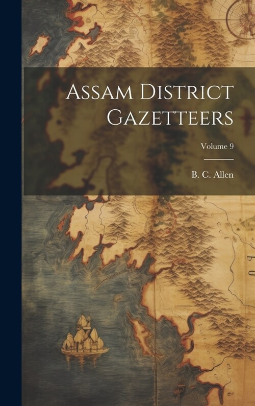 Assam District Gazetteers; Volume 9 (Hardcover)