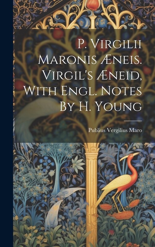 P. Virgilii Maronis ?eis. Virgils ?eid, With Engl. Notes By H. Young (Hardcover)