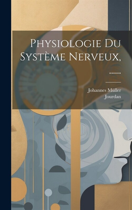 Physiologie Du Syst?e Nerveux, ...... (Hardcover)