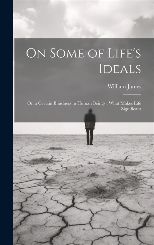 On Some of Lifes Ideals: On a Certain Blindness in Human Beings; What Makes Life Significant (Hardcover)