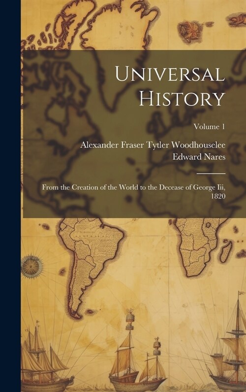 Universal History: From the Creation of the World to the Decease of George Iii, 1820; Volume 1 (Hardcover)