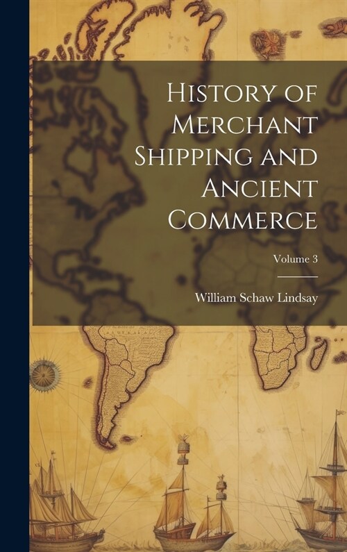 History of Merchant Shipping and Ancient Commerce; Volume 3 (Hardcover)