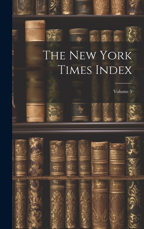 The New York Times Index; Volume 5 (Hardcover)