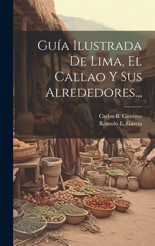 Gu? Ilustrada De Lima, El Callao Y Sus Alrededores... (Hardcover)