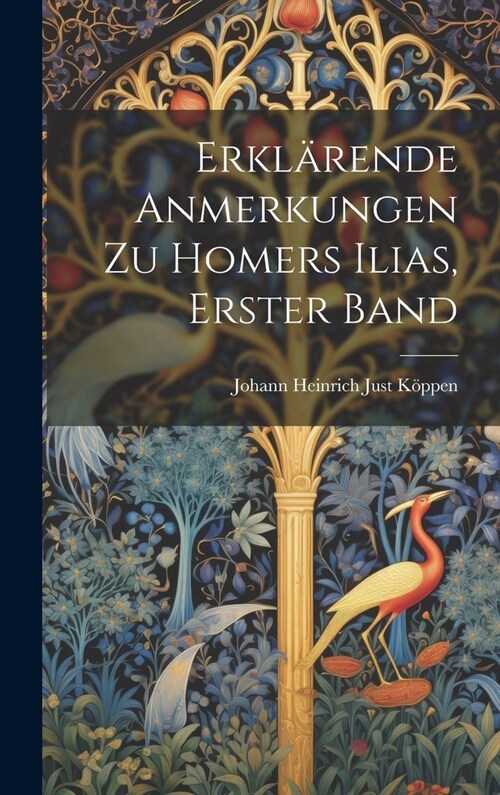 Erkl?ende Anmerkungen Zu Homers Ilias, Erster Band (Hardcover)