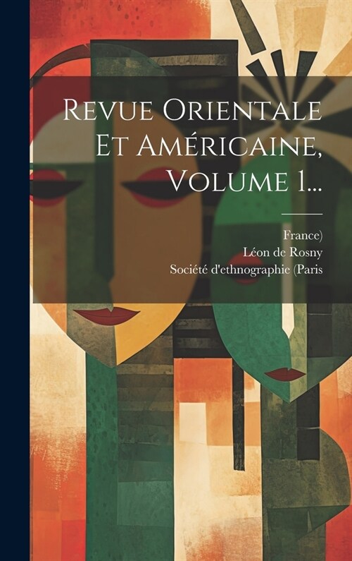 Revue Orientale Et Am?icaine, Volume 1... (Hardcover)