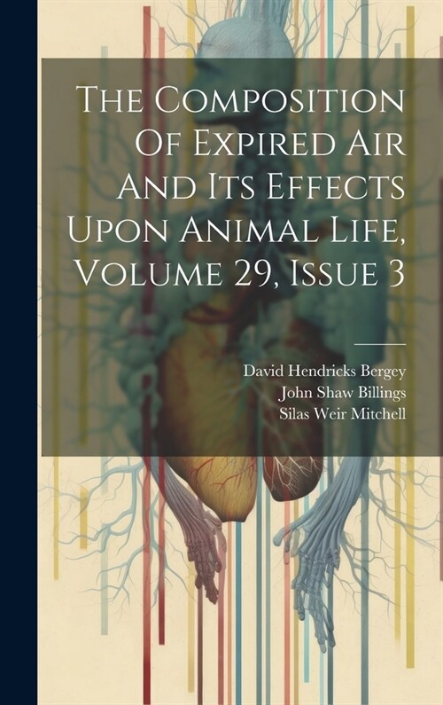 The Composition Of Expired Air And Its Effects Upon Animal Life, Volume 29, Issue 3 (Hardcover)