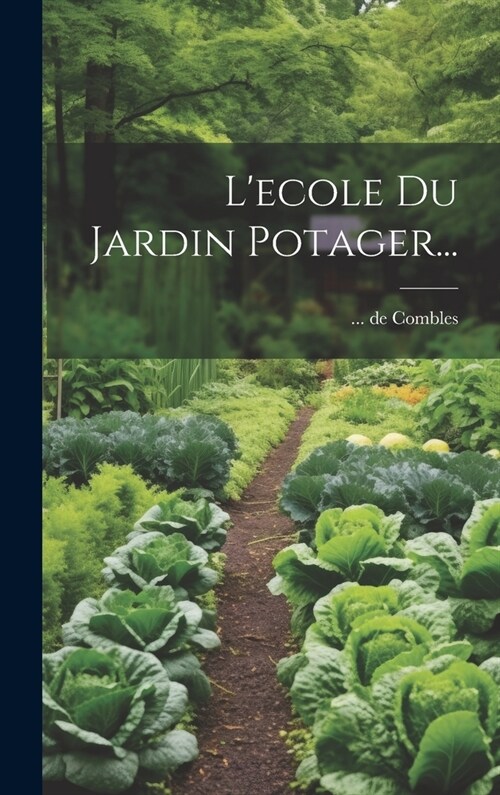 Lecole Du Jardin Potager... (Hardcover)