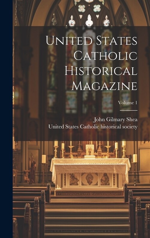 United States Catholic Historical Magazine; Volume 1 (Hardcover)