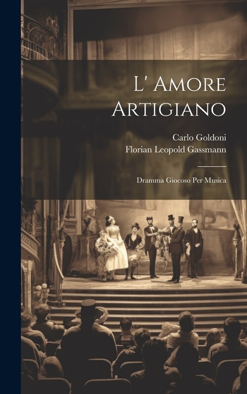 L Amore Artigiano: Dramma Giocoso Per Musica (Hardcover)