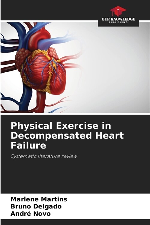 Physical Exercise in Decompensated Heart Failure (Paperback)