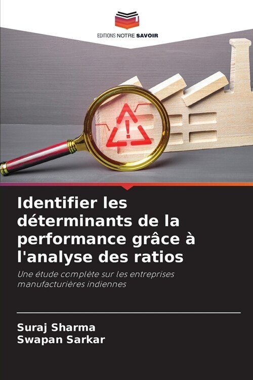 Identifier les d?erminants de la performance gr?e ?lanalyse des ratios (Paperback)