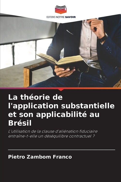 La th?rie de lapplication substantielle et son applicabilit?au Br?il (Paperback)