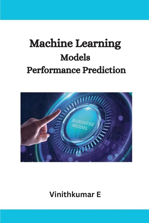 Machine Learning Models Performance Prediction (Paperback)