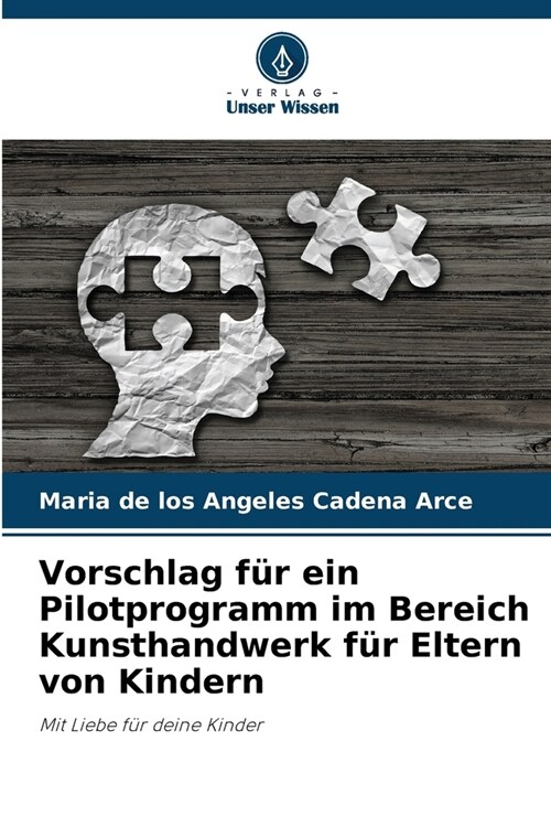 Vorschlag f? ein Pilotprogramm im Bereich Kunsthandwerk f? Eltern von Kindern (Paperback)