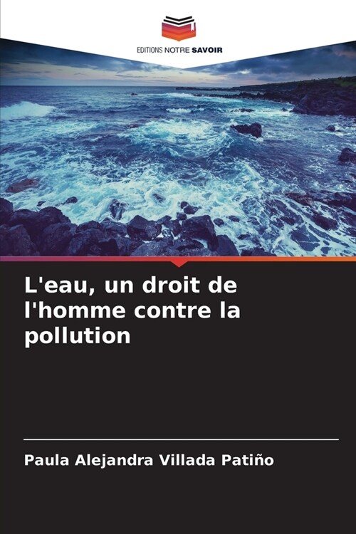 Leau, un droit de lhomme contre la pollution (Paperback)
