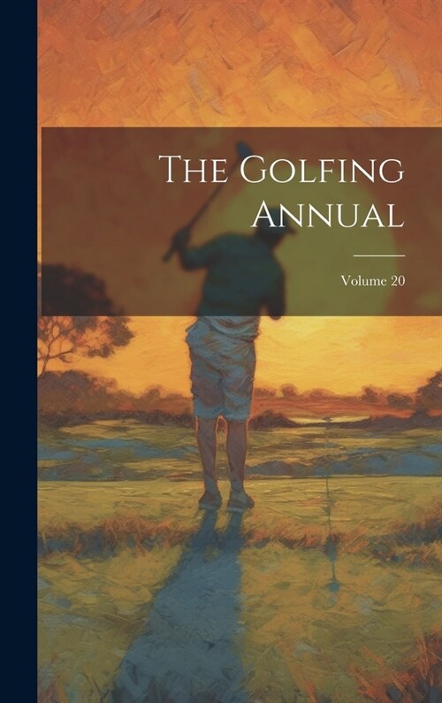 The Golfing Annual; Volume 20 (Hardcover)