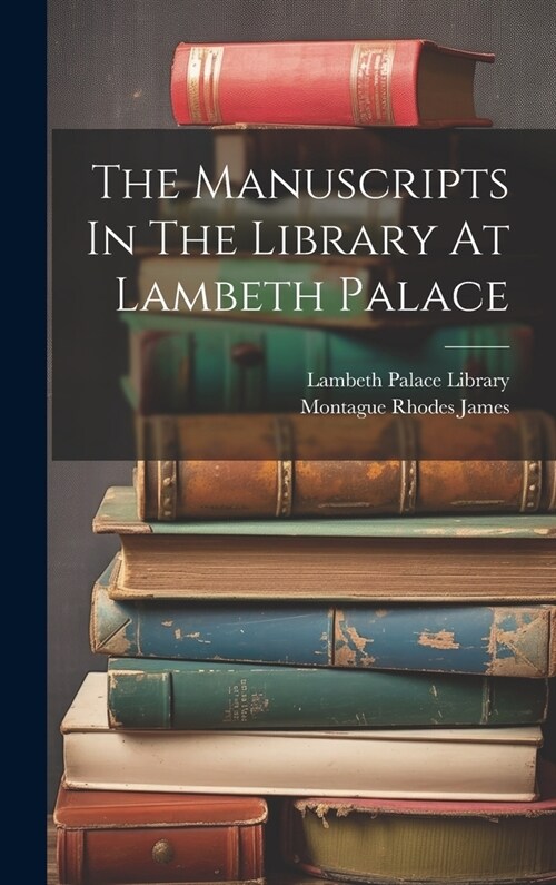 The Manuscripts In The Library At Lambeth Palace (Hardcover)