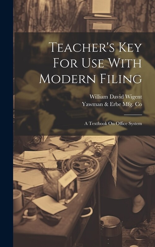 Teachers Key For Use With Modern Filing: A Textbook On Office System (Hardcover)
