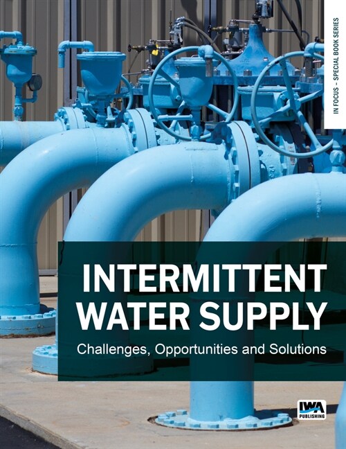Intermittent Water Supply: Challenges, Opportunities and Solutions (Paperback)