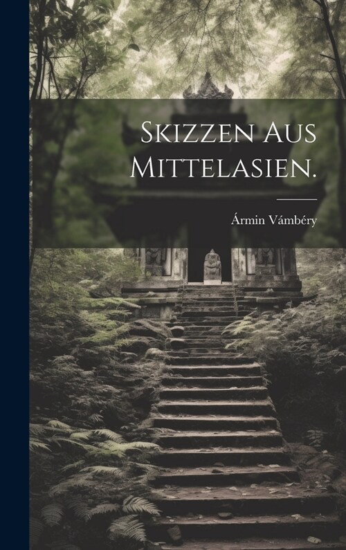 Skizzen aus Mittelasien. (Hardcover)