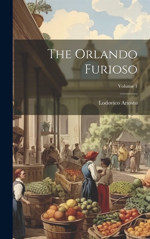 The Orlando Furioso; Volume 1 (Hardcover)