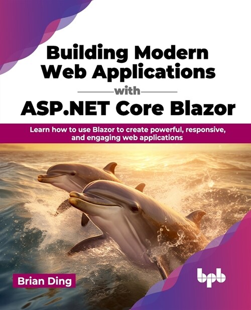 Building Modern Web Applications with ASP.NET Core Blazor: Learn How to Use Blazor to Create Powerful, Responsive, and Engaging Web Applications (Paperback)