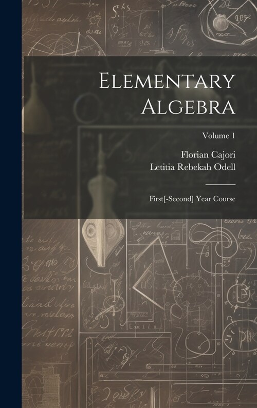 Elementary Algebra: First[-Second] Year Course; Volume 1 (Hardcover)