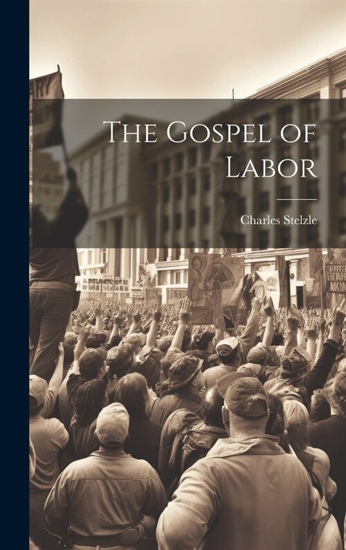 The Gospel of Labor (Hardcover)