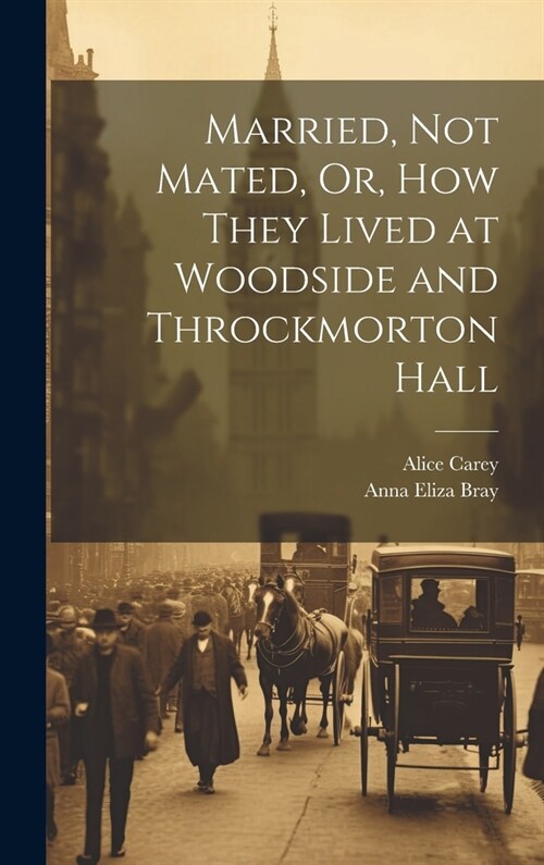 Married, Not Mated, Or, How They Lived at Woodside and Throckmorton Hall (Hardcover)