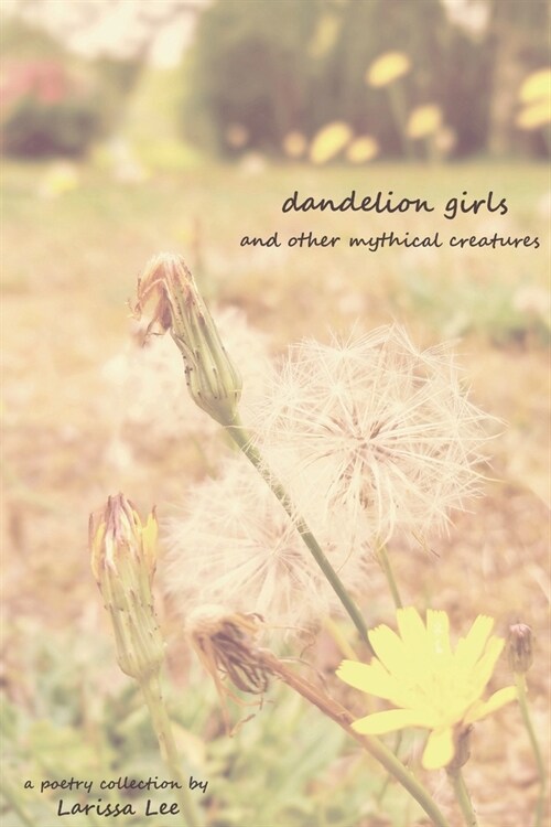 Dandelion Girls and Other Mythical Creatures (Paperback)
